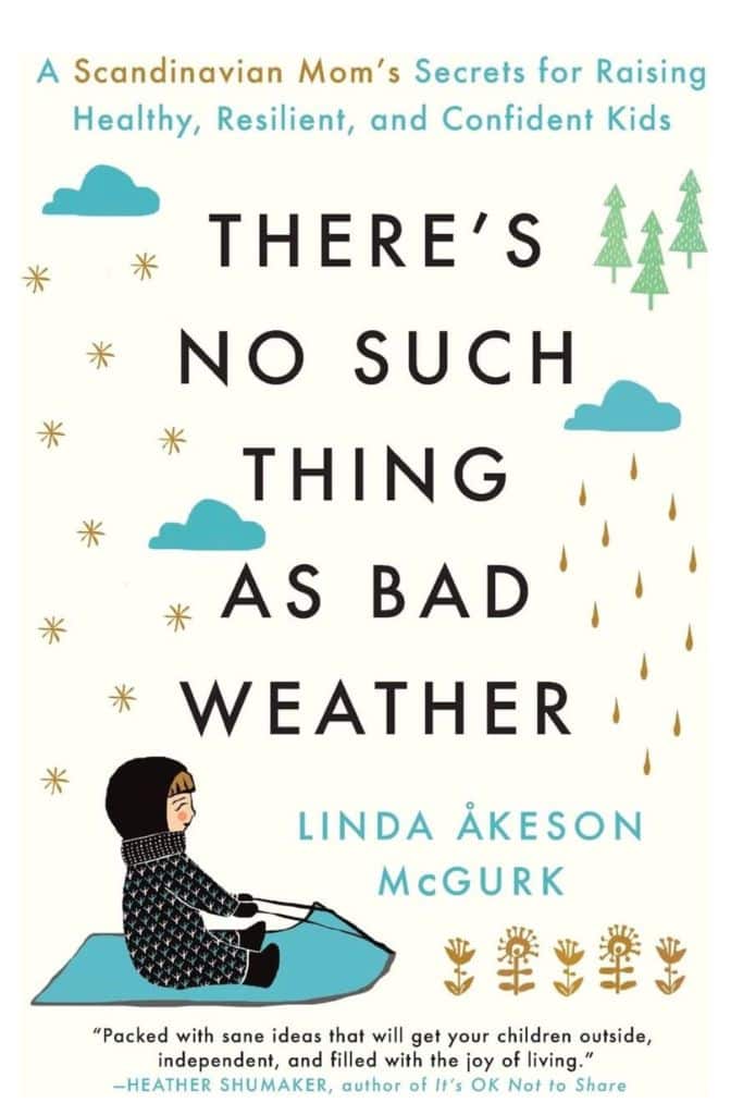 Suggested reading for moms: There's No Such Thing as Bad Weather by Linda Åkeson McGurk 