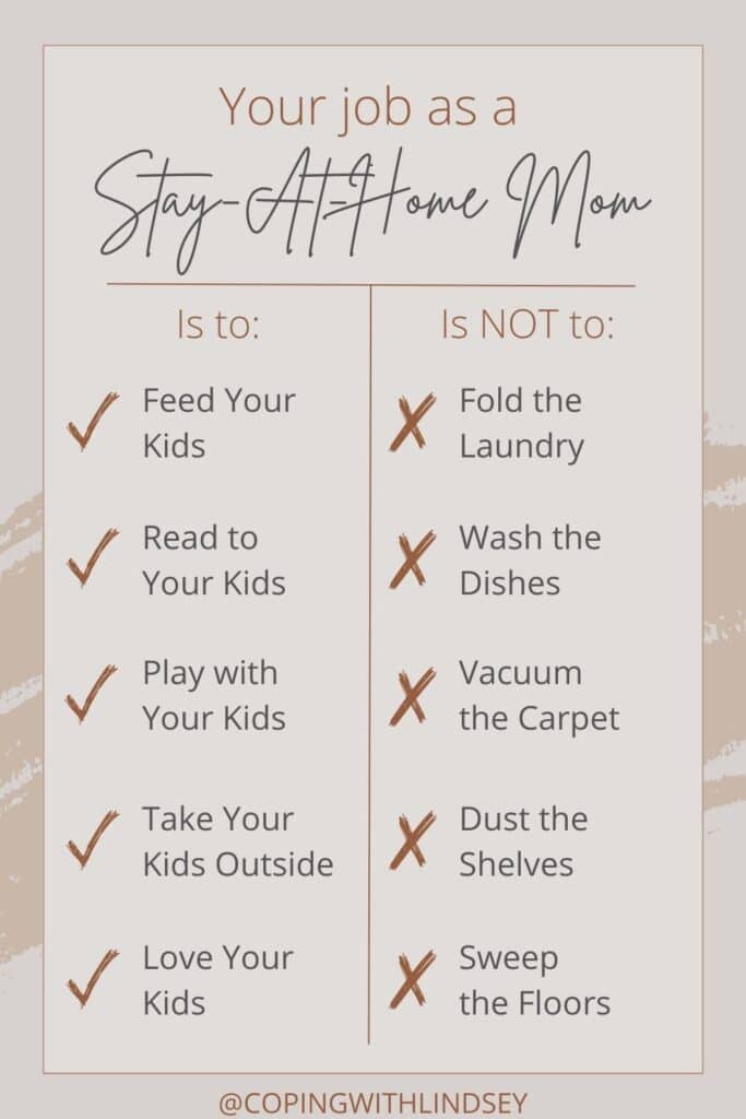 Realistic expectations for a stay-at-home mom are to be with your kids, not maintaining the house.